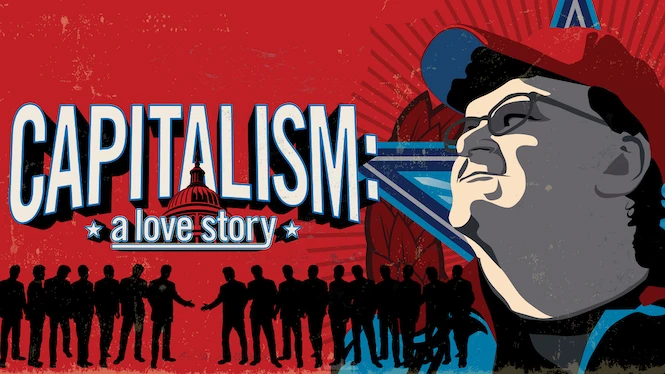 CAPITALISM: A LOVE STORY